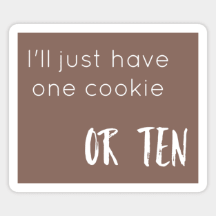 I'll Just Have One Cookie Magnet